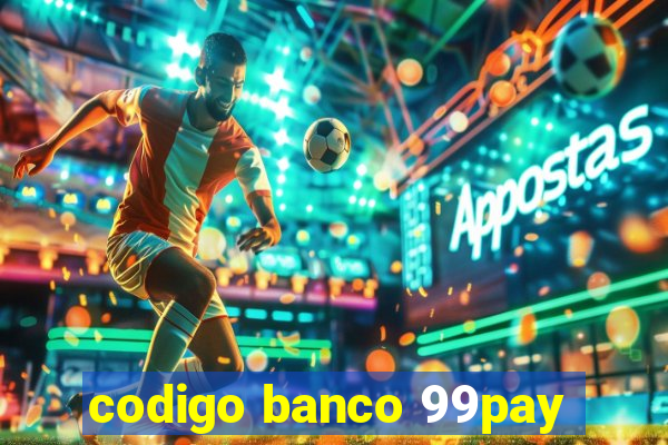 codigo banco 99pay